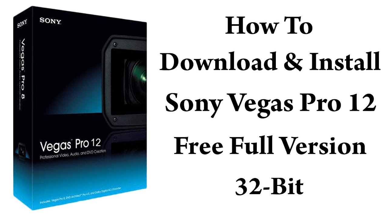 Download sony vegas pro 12 32bit full version windows 7